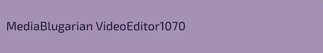 MediaBlugarian VideoEditor1070